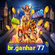 br.ganhar 77